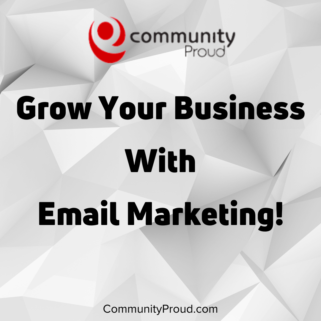 How To Use Email Marketing To Grow Your Business With Community Proud