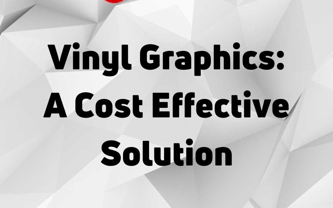 Vinyl Graphics: A Cost-Effective Solution for Business Signage