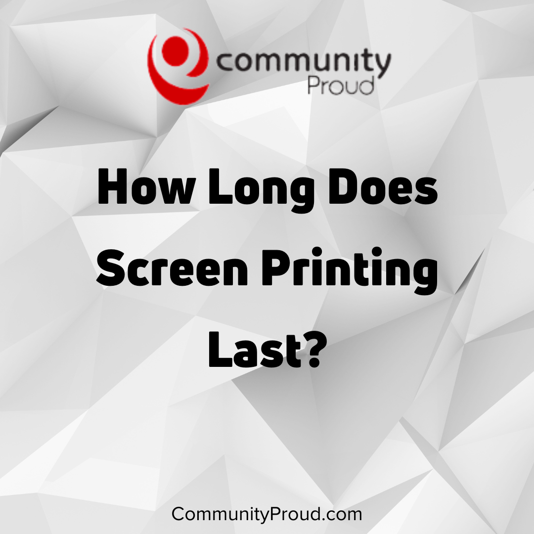 how-long-does-screen-printing-last-screen-printing-embroidery-in